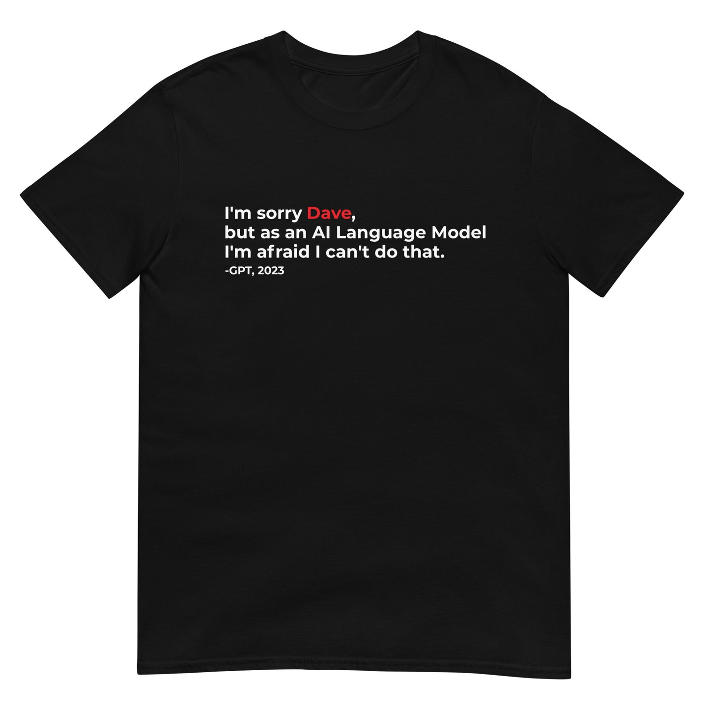 Sorry Dave - Short-Sleeve Unisex T-Shirt