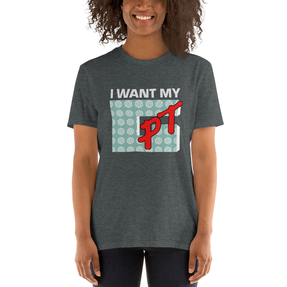 I Want My GPT - Short-Sleeve Unisex T-Shirt